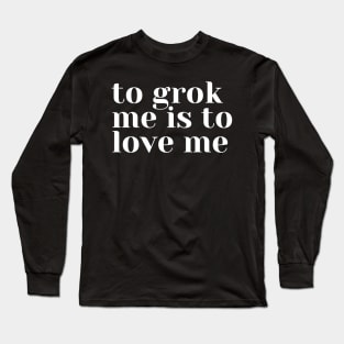 Grok Me Long Sleeve T-Shirt